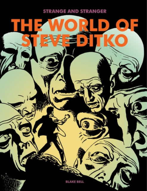 Book cover of: Stranger & Stranger: The World of Steve Ditko. By: Blake Bell
