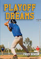 Book cover of: Playoff Dreams. By: Fred Bowen