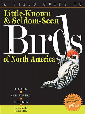 Field Guide to Little-known & Seldom-seen Birds of North America