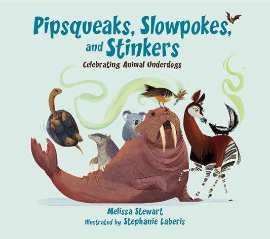 Book cover of: Pipsqueaks, Slowpokes, and Stinkers. By: Melissa Stewart