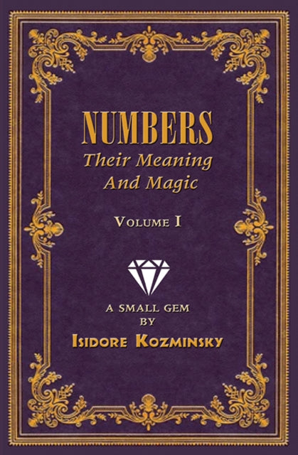 Book cover of: Numbers -- Their Meaning and Magic, Vol. I. By: Mike Miller