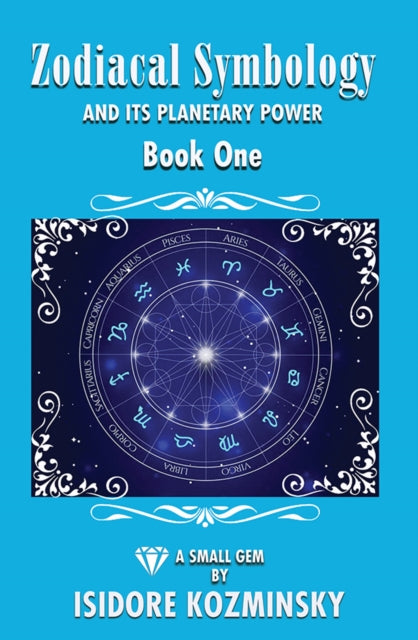 Book cover of: Zodiacal Symbology And It's Planetary Power. By: Isidore Kozminsky