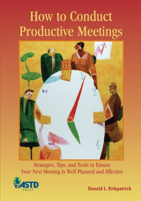 Book cover of: How to Conduct Productive Meetings. By: Donald Kirkpatrick