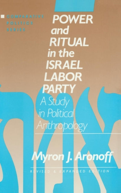Book cover of: Power and Ritual in the Israel Labor Party: A Study in Political Anthropology