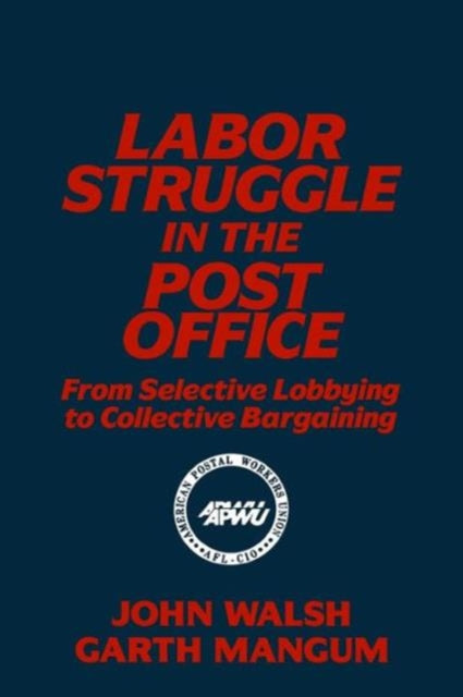 Book cover of: Labor Struggle in the Post Office: From Selective Lobbying to Collective Bargaining