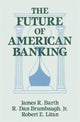 Book cover of: Future of American Banking. By: James R. Barth