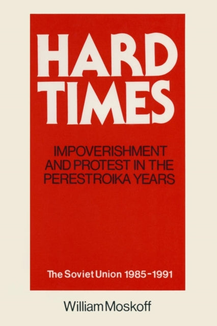 Book cover of: Hard Times: Impoverishment and Protest in the Perestroika Years - Soviet Union, 1985-91