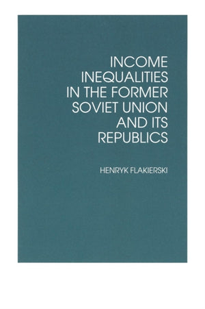 Income Inequalities in the Former Soviet Union and Its Republics