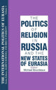 Book cover of: International Politics of Eurasia: v. 3: The Politics of Religion in Russia and the New States of Eurasia