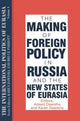 Book cover of: International Politics of Eurasia: v. 4: The Making of Foreign Policy in Russia and the New States of Eurasia