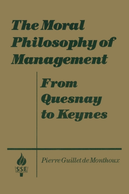 Book cover of: Moral Philosophy of Management: From Quesnay to Keynes