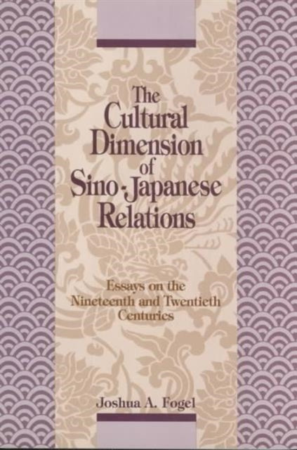 Book cover of: Cultural Dimensions of Sino-Japanese Relations. By: Joshua A. Fogel