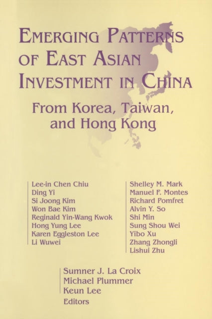 Book cover of: Emerging Patterns of East Asian Investment in China: From Korea, Taiwan and Hong Kong. By: Sumner J. Lacroix