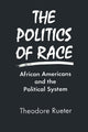 Book cover of: Politics of Race. By: Ted Rueter