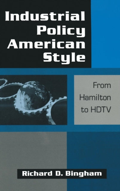 Book cover of: Industrial Policy American-style: From Hamilton to HDTV. By: Richard D. Bingham