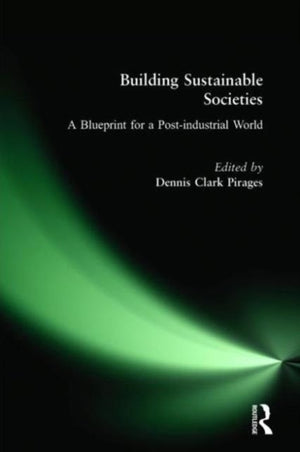 Building Sustainable Societies: A Blueprint for a Post-industrial World