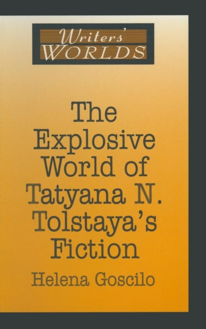 Book cover of: Explosive World of Tatyana N. Tolstaya's Fiction