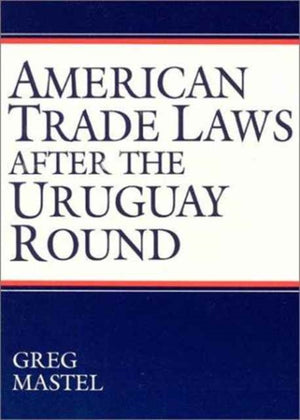 American Trade Laws After the Uruguay Round