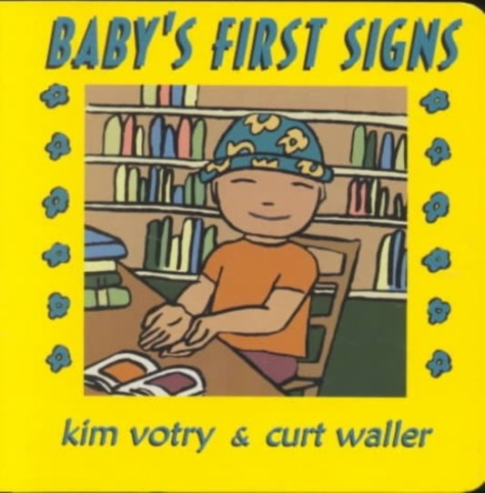 Book cover of: Baby's First Signs. By: Kim Votry
