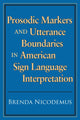 Book cover of: Prosodic Markers and Utterance Boundaries in American Sign Language Interpretation. By: Brenda Nicodemus