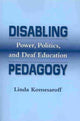 Book cover of: Disabling Pedagogy. By: Linda Komesaroff