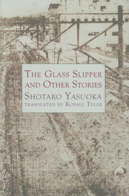 Book cover of: Glass Slipper and Other Stories. By: Shōtarō Yasuoka, Shotaro Yasuoka