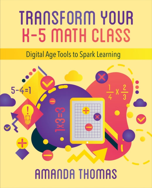 Book cover of: Transform Your K-5 Math Class. By: Amanda Thomas