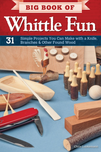 Book cover of: Big Book of Whittle Fun. By: Ernest C. Lubkemann