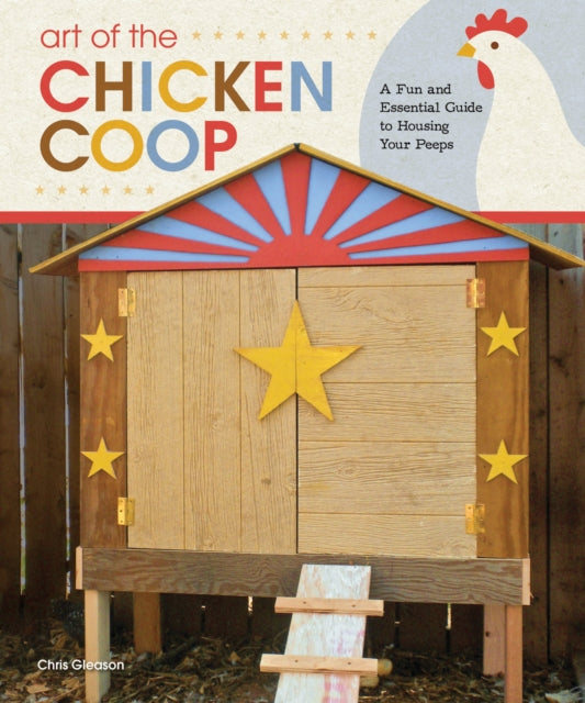 Book cover of: Art of the Chicken Coop. By: Chris Gleason