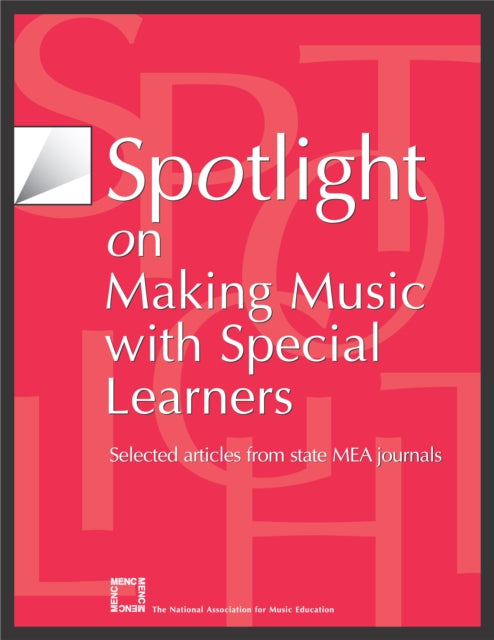 Book cover of: Spotlight on Making Music with Special Learners. By: MENC: The National Association for Music Education