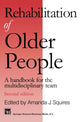 Book cover of: Rehabilitation of Older People. By: Amanda J. Squires
