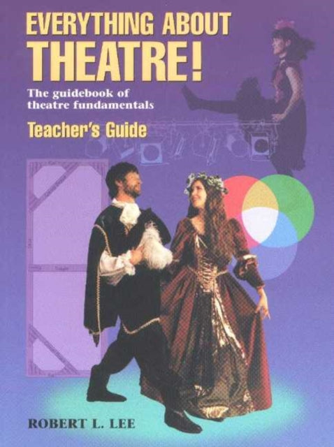 Book cover of: Everything About Theatre! -- Teacher's Guide. By: Robert L. Lee