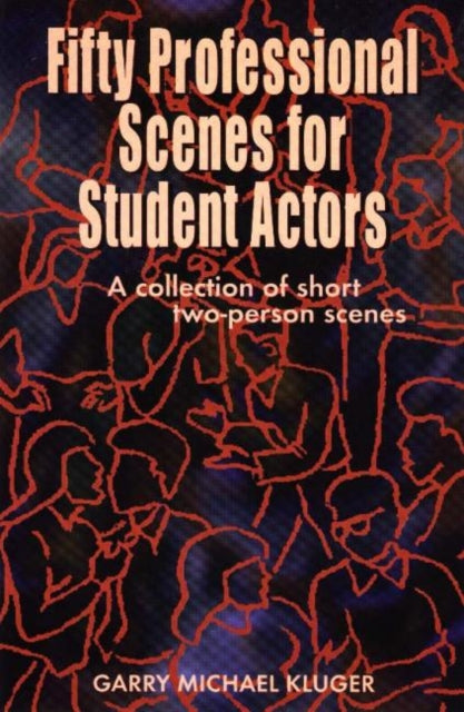 Book cover of: Fifty Professional Scenes for Student Actors. By: Garry Michael Kluger