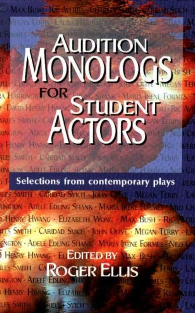 Book cover of: Audition Monologs for Student Actors. By: Roger Ellis