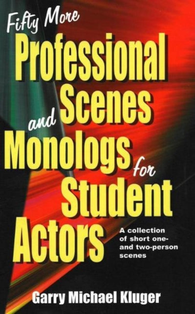 Book cover of: Fifty More Professional Scenes & Monologs for Student Actors