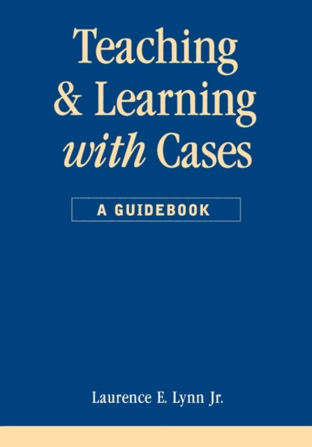 Book cover of: Teaching and Learning with Cases