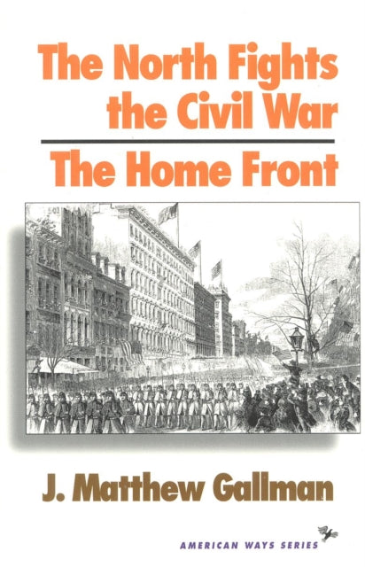Book cover of: North Fights the Civil War: The Home Front. By: J. Gallman