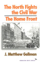 Book cover of: North Fights the Civil War: The Home Front. By: J. Gallman