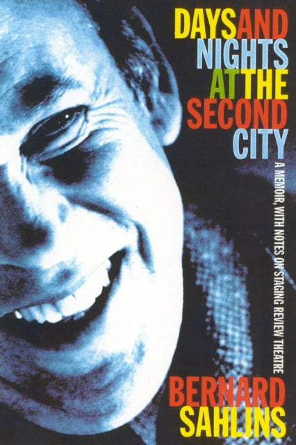 Book cover of: Days and Nights at The Second City. By: Bernard Sahlins