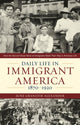 Book cover of: Daily Life in Immigrant America, 1870–1920. By: June Granatir Alexander