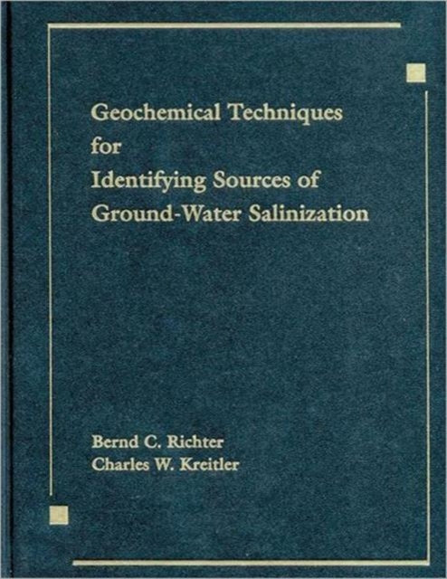 Book cover of: Geochemical Techniques for Identifying Sources of Ground-Water Salinization. By: Charles W. Kreitler