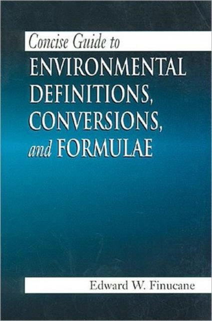 Book cover of: Concise Guide to Environmental Definitions, Conversions, and Formulae