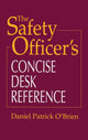 Book cover of: Safety Officer's Concise Desk Reference. By: Daniel Patrick O'Brien