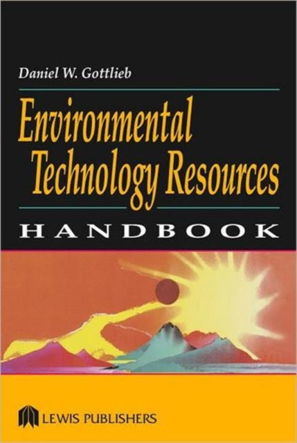 Book cover of: Environmental Technology Resources Handbook. By: Daniel  W. Gottlieb