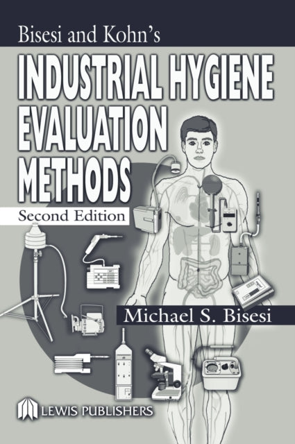 Book cover of: Industrial Hygiene Evaluation Methods. By: Michael S. Bisesi