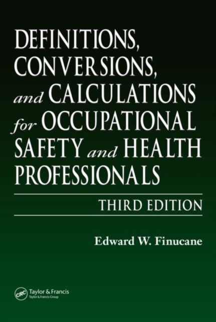 Book cover of: Definitions, Conversions, and Calculations for Occupational Safety and Health Professionals. By: Edward W. Finucane