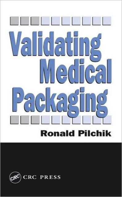 Book cover of: Validating Medical Packaging. By: Ronald Pilchik