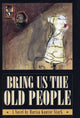 Book cover of: Bring Us the Old People