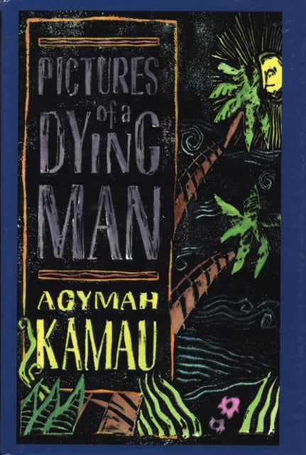Book cover of: Pictures of a Dying Man. By: Kwadwo Agymah Kamau