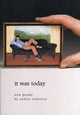 Book cover of: it was today. By: Andrei Codrescu